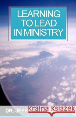 Learning to Lead in Ministry: How to experience success in ministry by studying leadership Van Wyk, Jeffrey W. 9781460940266 Createspace Independent Publishing Platform - książka