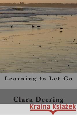 Learning to Let Go Clara Deering 9781505326925 Createspace - książka