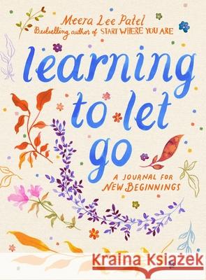 Learning to Let Go: A Journal for New Beginnings Meera Lee Patel 9781789298314 Michael O'Mara Books Ltd - książka
