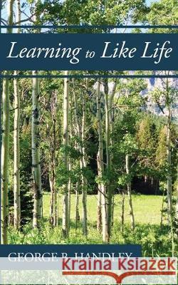 Learning to Like Life: A Tribute to Lowell Bennion George B. Handley 9781975992699 Createspace Independent Publishing Platform - książka