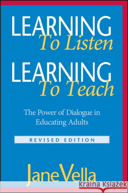 Learning to Listen, Learning to Teach: The Power of Dialogue in Educating Adults Vella, Jane 9780787959678 Jossey-Bass - książka