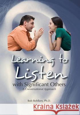 Learning to Listen with Significant Others Bob Bohlken 9780930643232 Images Unlimited Publishing - książka