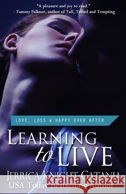 Learning to Live Jerrica Knight-Catania 9781537000985 Createspace Independent Publishing Platform - książka