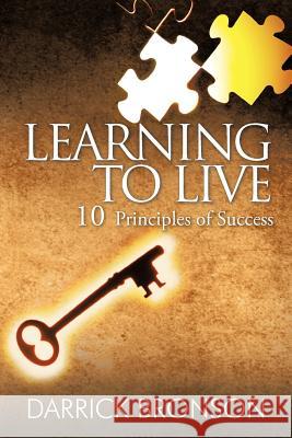 Learning to Live: 10 Principles of Success Bronson, Darrick 9781463474294 Authorhouse - książka