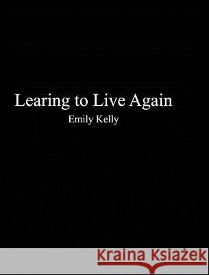 Learning to Live Agian Emily Kelly 9781367284449 Blurb - książka