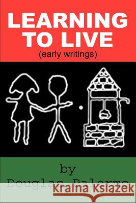 Learning to Live: (Early Writings) Palermo, Douglas 9780595338610 iUniverse - książka