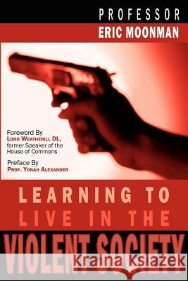 Learning to Live in the Violent Society Moonman, Eric 9781420877243 Authorhouse - książka