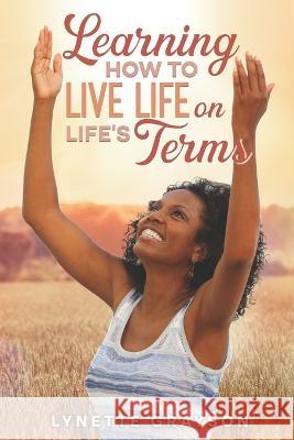 Learning To Live On Life's Terms Lynette Grayson 9798355699291 Independently Published - książka