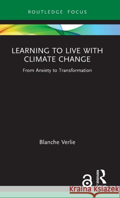 Learning to Live with Climate Change: From Anxiety to Transformation Blanche Verlie 9780367441258 Routledge - książka