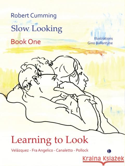 Learning to Look: Velazquez, Fra Angelico, Canaletto, Pollock Robert Cumming 9780718897741 James Clarke & Co Ltd - książka