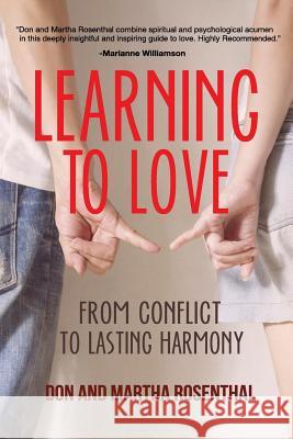 Learning To Love: From Conflict To Lasting Harmony Rosenthal, Martha 9781523363278 Createspace Independent Publishing Platform - książka