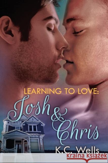 Learning to Love: Josh & Chris K.C. Wells   9781623804848 Dreamspinner Press - książka