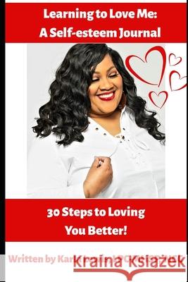 Learning to Love Me: A Self-esteem Journal: 30 Steps to Loving You Better! Karla Lewis 9781794875906 Lulu Press - książka