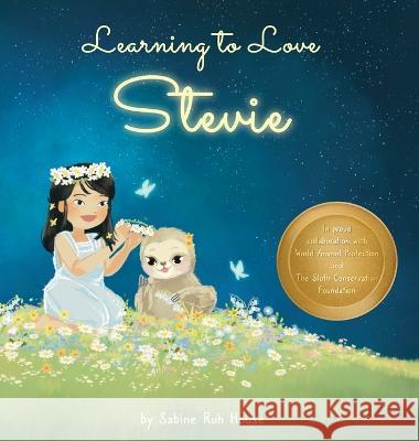 Learning to Love Stevie: A Luminous Rhyming Tale about Diversity, Inclusion and Sloths! Sabine Ruh House   9781088162736 IngramSpark - książka