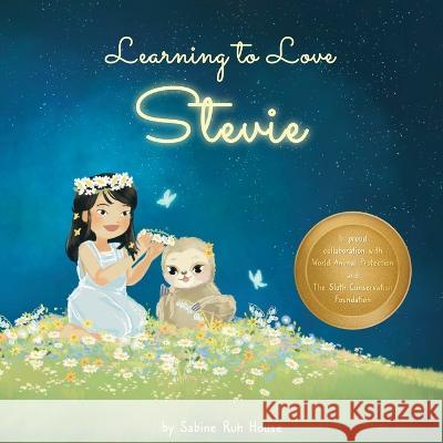 Learning to Love Stevie: A Luminous Rhyming Tale about Diversity, Inclusion and Sloths! Sabine Ruh House   9781088187333 IngramSpark - książka