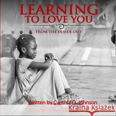 Learning To Love You...: From The Inside Out Johnson, Cynthia D. 9781541171732 Createspace Independent Publishing Platform - książka
