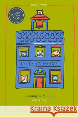 Learning to Multiply with Cats Lynn Chang 9781508864974 Createspace Independent Publishing Platform - książka