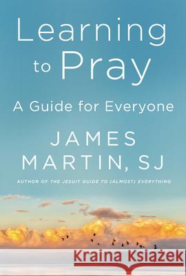 Learning to Pray: A Guide for Everyone James Martin 9780062643230 HarperOne - książka