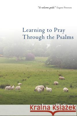 Learning to Pray Through the Psalms James W. Sire 9780830833320 IVP Books - książka
