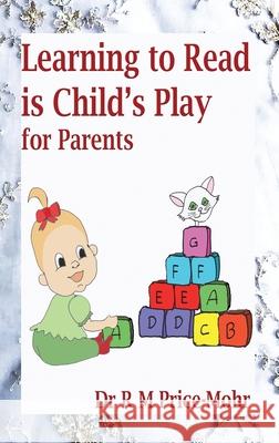 Learning to Read is Child's Play: for Parents Ruth Price-Mohr 9781838002879 Crossbridge Books - książka