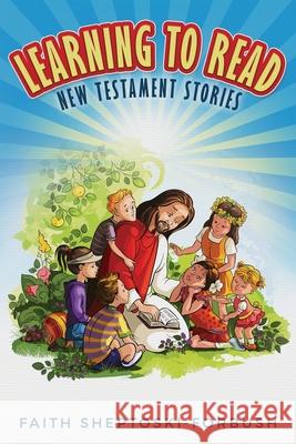 Learning to Read: New Testament Stories Faith Sheptoski-Forbush 9780998522807 Faith Sheptoski-Forbush - książka