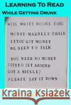 Learning To Read While: While getting Drunk Ardrey, William M. 9780996833462 William Ardrey