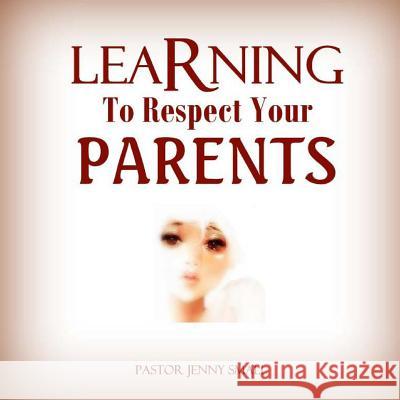 Learning To Respect Your Parents Small, Pastor Jenny 9781479321827 Createspace - książka