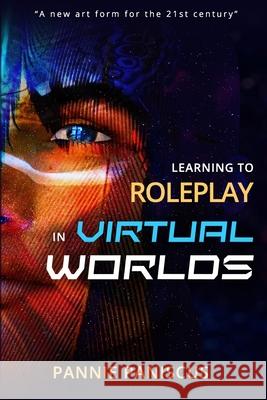 Learning to Roleplay in Virtual Worlds Pannie Paniscus, Draxtor Despres 9789942387257 Pannie Paniscus - książka