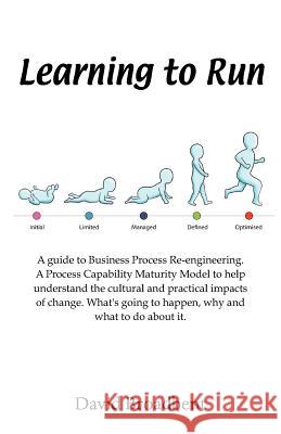 Learning To Run - A Guide To Business Process Re-engineering David Broadbent 9781908596901 Grosvenor House Publishing Ltd - książka