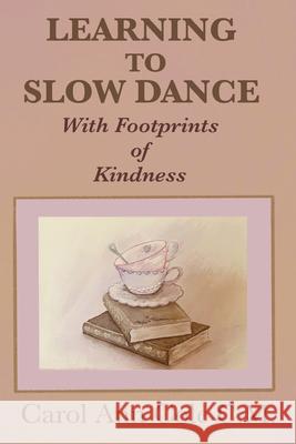 Learning to Slow Dance with Footprints of Kindness Carol Ann Cole 9781998149391 Moose House Publications - książka