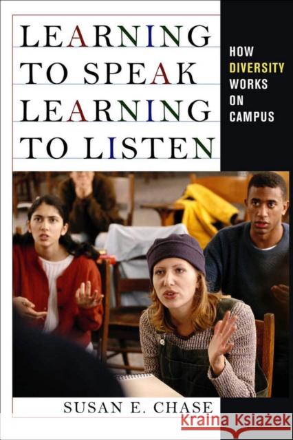 Learning to Speak, Learning to Listen: How Diversity Works on Campus Chase, Susan E. 9780801449123 Cornell University Press - książka