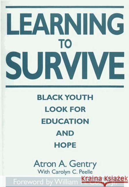 Learning to Survive: Black Youth Look for Education and Hope Gentry, Atron A. 9780865692619 Auburn House Pub. Co. - książka
