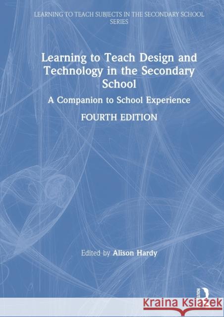 Learning to Teach Design and Technology in the Secondary School: A Companion to School Experience Alison Hardy 9780367336783 Routledge - książka