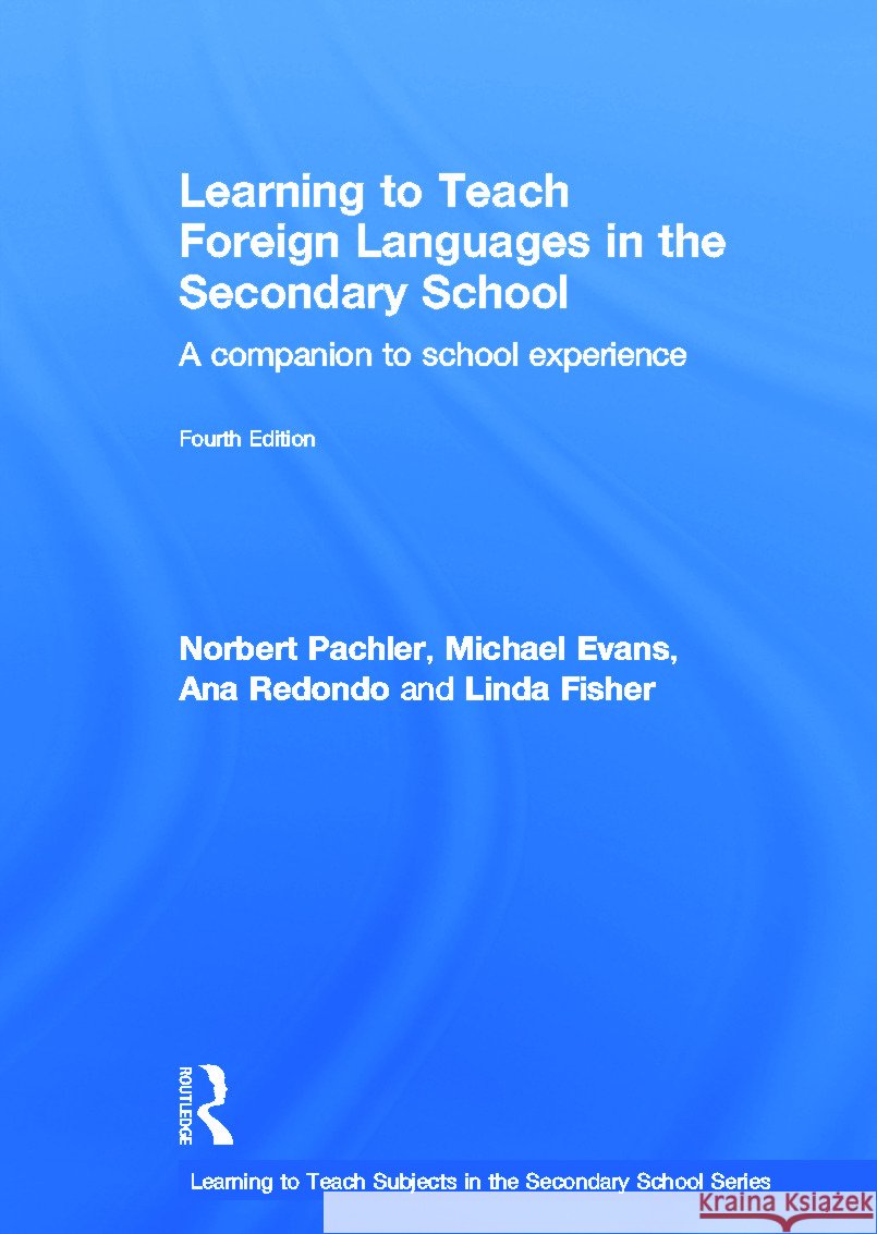Learning to Teach Foreign Languages in the Secondary School : A companion to school experience Norbert Pachler Michael Evans Ana Redondo 9780415689946 Routledge - książka