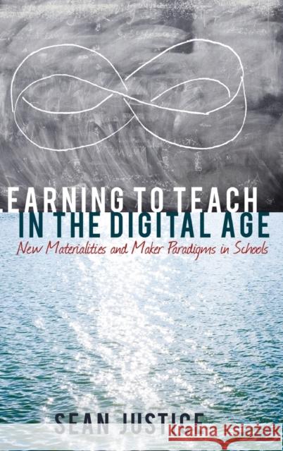 Learning to Teach in the Digital Age; New Materialities and Maker Paradigms in Schools Knobel, Michele 9781433133190 Peter Lang Publishing Inc - książka