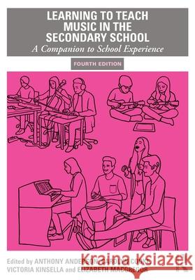 Learning to Teach Music in the Secondary School: A Companion to School Experience Anthony Anderson Carolyn Cooke Victoria Kinsella 9781032951072 Routledge - książka