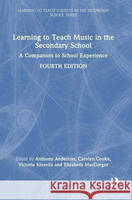 Learning to Teach Music in the Secondary School: A Companion to School Experience Anthony Anderson Carolyn Cooke Victoria Kinsella 9781032951089 Routledge - książka