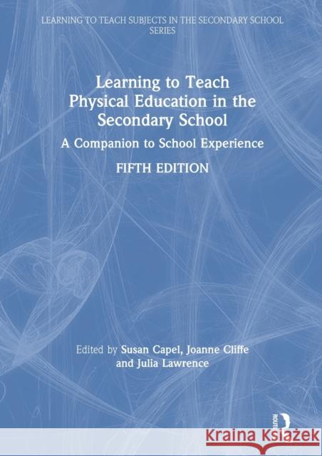 Learning to Teach Physical Education in the Secondary School: A Companion to School Experience Susan Capel Joanne Cliffe Julia Lawrence 9780367209612 Routledge - książka