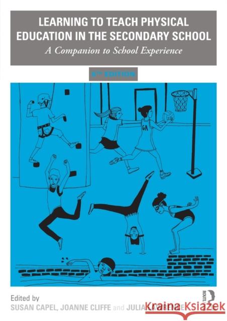 Learning to Teach Physical Education in the Secondary School: A Companion to School Experience Susan Capel Joanne Cliffe Julia Lawrence 9780367209629 Routledge - książka