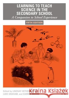 Learning to Teach Science in the Secondary School: A Companion to School Experience Lindsay Hetherington Darren Moore Luke Graham 9780367626662 Routledge - książka