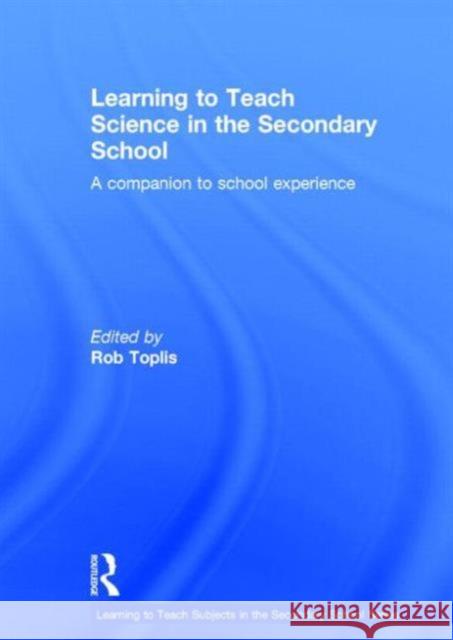 Learning to Teach Science in the Secondary School: A Companion to School Experience Toplis, Rob 9780415826426 Routledge - książka
