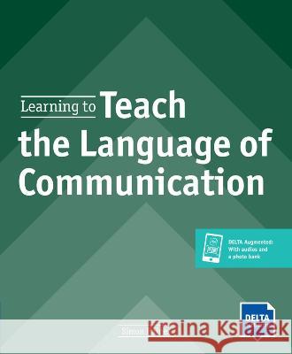 Learning to Teach the Language of Communication: Teachers Resource Book with Delta Augmented  9783125016880 Delta Publishing by Klett - książka