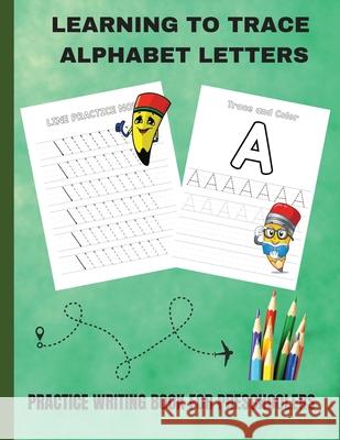 Learning to Trace Alphabet Letters: Practice Writing Book for Preschoolers Steven B 9781915104038 Norbert Publishing - książka