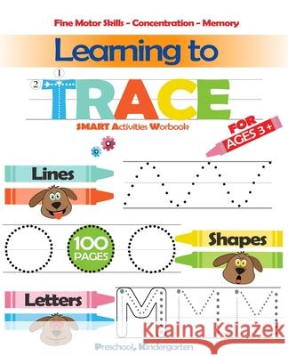 Learning To Trace: Lines, Shapes, Letters - Smart Activities - For ages 3 +: Preschool, Kindergarten Edition, Smart Activity 9798644599073 Independently published - książka