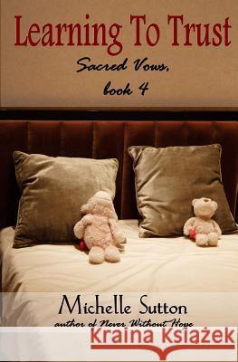 Learning to Trust Michelle Sutton 9781490448015 Createspace Independent Publishing Platform - książka