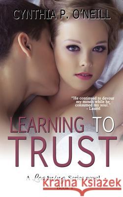 Learning To Trust O'Neill, Cynthia P. 9781500957803 Createspace - książka