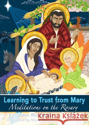 Learning to Trust from Mary: Meditations on the Rosary Fr John Riccardo Marie Mattos 9781736492017 Word Among Us Press - książka