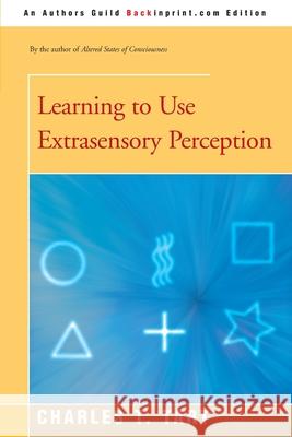Learning to Use Extrasensory Perception Charles T Tart 9780595194018 iUniverse - książka