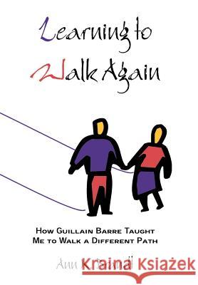 Learning to Walk Again: How Guillain Barre Taught Me to Walk a Different Path Brandt, Ann K. 9780595653607 Writer's Showcase Press - książka