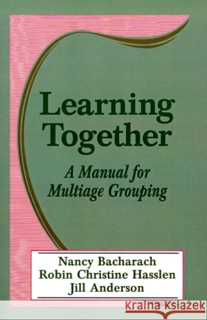 Learning Together: A Manual for Multiage Grouping Bacharach, Nancy L. 9780803962675 Corwin Press - książka